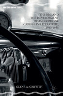 The BBC and the Development of Anglophone Caribbean Literature, 1943-1958