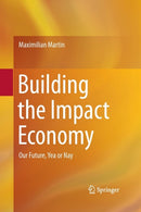 Building the Impact Economy : Our Future, Yea or Nay-9783319346083