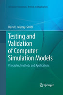 Testing and Validation of Computer Simulation Models : Principles, Methods and Applications-9783319362663