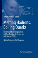 Melting Hadrons, Boiling Quarks - From Hagedorn Temperature to Ultra-Relativistic Heavy-Ion Collisions at CERN : With a Tribute to Rolf Hagedorn-9783319366005