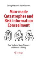 Man-made Catastrophes and Risk Information Concealment : Case Studies of Major Disasters and Human Fallibility-9783319370989