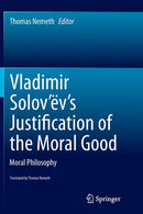 Vladimir Solov''ëv''s Justification of the Moral Good