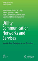 Utility Communication Networks and Services : Specification, Deployment and Operation-9783319402826