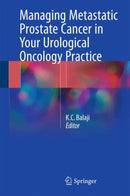 Managing Metastatic Prostate Cancer In Your Urological Oncology Practice-9783319524573