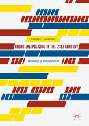 Frontline Policing in the 21st Century : Mastery of Police Patrol-9783319535647