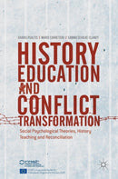 History Education and Conflict Transformation : Social Psychological Theories, History Teaching and Reconciliation-9783319546803