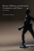 Private Military and Security Companies and States : Force Divided-9783319549026