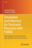 Simulation and Inference for Stochastic Processes with YUIMA : A Comprehensive R Framework for SDEs and Other Stochastic Processes-9783319555676