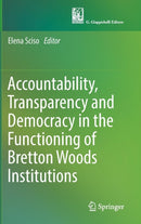 Accountability, Transparency and Democracy in the Functioning of Bretton Woods Institutions-9783319578545