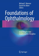 Foundations of Ophthalmology : Great Insights that Established the Discipline-9783319596402