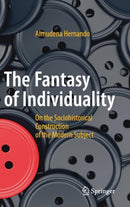 The Fantasy of Individuality : On the Sociohistorical Construction of the Modern Subject-9783319607191