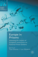 Europe in Prisons : Assessing the Impact of European Institutions on National Prison Systems-9783319622491