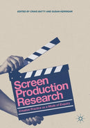 Screen Production Research : Creative Practice as a Mode of Enquiry-9783319628363