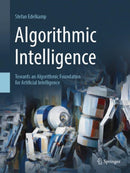 Algorithmic Intelligence : Towards an Algorithmic Foundation for Artificial Intelligence-9783319655956
