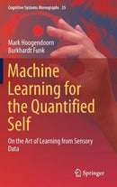 Machine Learning for the Quantified Self : On the Art of Learning from Sensory Data-9783319663074
