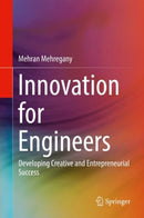 Innovation for Engineers : Developing Creative and Entrepreneurial Success-9783319665283