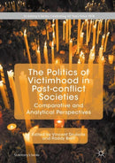 The Politics of Victimhood in Post-conflict Societies : Comparative and Analytical Perspectives-9783319702018