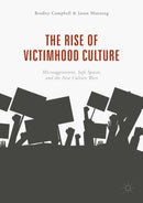 The Rise of Victimhood Culture : Microaggressions, Safe Spaces, and the New Culture Wars-9783319703282