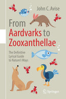From Aardvarks to Zooxanthellae : The Definitive Lyrical Guide to Nature's Ways-9783319716244