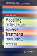 Modelling Oilfield Scale Squeeze Treatments : From Core to Reservoir-9783319718514