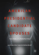 American Presidential Candidate Spouses : The Public's Perspective-9783319738789