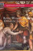 Royal Women and Dynastic Loyalty-9783319758763