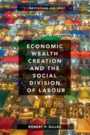 Economic Wealth Creation and the Social Division of Labour : Volume I: Institutions and Trust-9783319763965