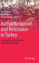 Authoritarianism and Resistance in Turkey : Conversations on Democratic and Social Challenges-9783319767048