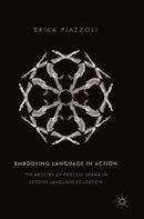 Embodying Language in Action : The Artistry of Process Drama in Second Language Education-9783319779614