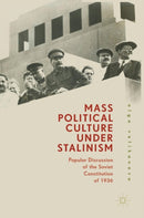 Mass Political Culture Under Stalinism : Popular Discussion of the Soviet Constitution of 1936-9783319784427