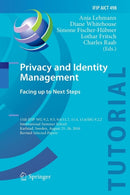 Privacy and Identity Management. Facing up to Next Steps : 11th IFIP WG 9.2, 9.5, 9.6/11.7, 11.4, 11.6/SIG 9.2.2 International Summer School, Karlstad, Sweden, August 21-26, 2016, Revised Selected Pap-9783319857466
