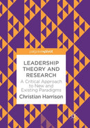 Leadership Theory and Research : A Critical Approach to New and Existing Paradigms-9783319886381
