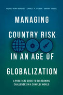 Managing Country Risk in an Age of Globalization : A Practical Guide to Overcoming Challenges in a Complex World-9783319897516