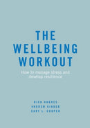 The Wellbeing Workout : How to manage stress and develop resilience-9783319925516