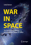 War in Space : The Science and Technology Behind Our Next Theater of Conflict-9783319930510