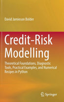 Credit-Risk Modelling : Theoretical Foundations, Diagnostic Tools, Practical Examples, and Numerical Recipes in Python-9783319946870