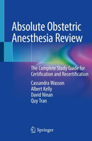 Absolute Obstetric Anesthesia Review : The Complete Study Guide for Certification and Recertification-9783319969794