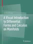 A Visual Introduction to Differential Forms and Calculus on Manifolds-9783319969916