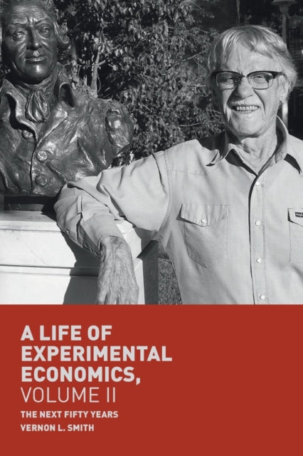 A Life of Experimental Economics, Volume II : The Next Fifty Years-9783319984247