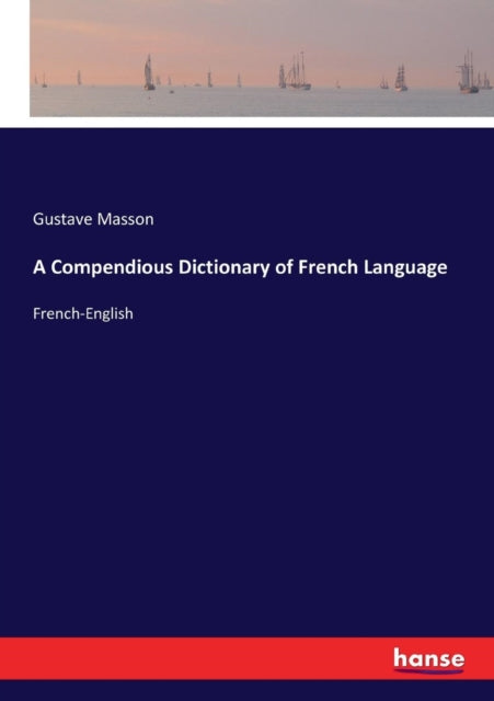 A Compendious Dictionary of French Language : French-English-9783337016364