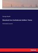 Maryland Line Confederate Soldiers' Home : Illustrated souvenir-9783337136086