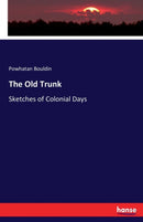 The Old Trunk : Sketches of Colonial Days-9783337155247