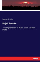 Rajah Brooke : The Englishman as Ruler of an Eastern State-9783337157890
