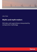 Myths and myth-makers : Old tales and superstitions interpreted by comparative mythology-9783337173661