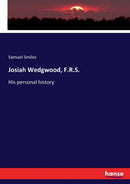 Josiah Wedgwood, F.R.S. : His personal history-9783337204358