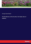 The Recollections of the Very Rev. G.D. Boyle, Dean of Salisbury-9783337218829
