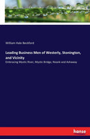 Leading Business Men of Westerly, Stonington, and Vicinity : Embracing Mystic River, Mystic Bridge, Noank and Ashaway-9783337236670