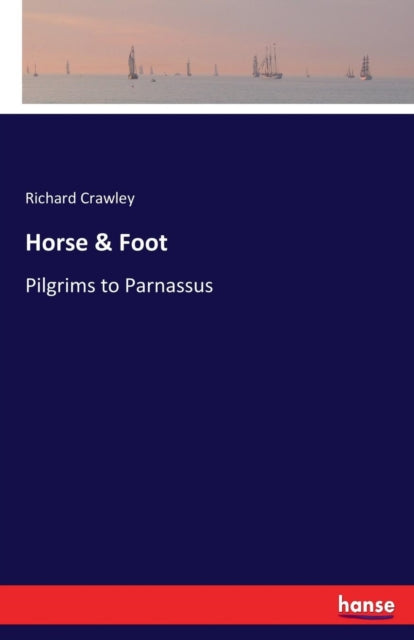 Horse & Foot : Pilgrims to Parnassus-9783337287801