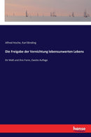 Die Freigabe der Vernichtung lebensunwerten Lebens