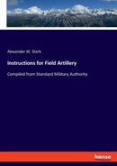 Instructions for Field Artillery : Compiled from Standard Military Authority-9783337699697